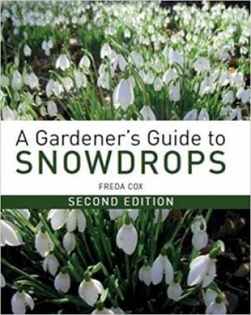 Gardener's Guide To Snowdrops (2nd Ed.)