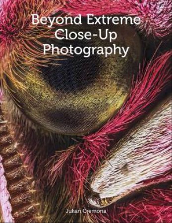 Beyond Extreme Close-Up Photography by Julian Cremona