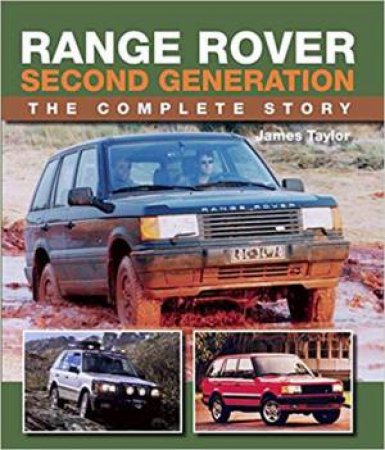 Range Rover Second Generation: The Complete Story by James Taylor