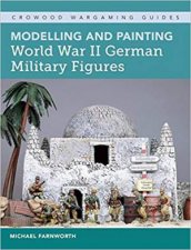 Modelling And Painting World War II German Military Figures