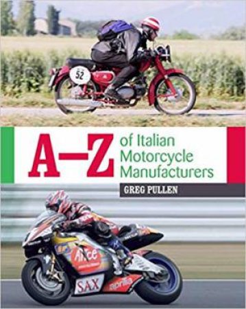 A-Z Of Italian Motorcycle Manufacturers by Greg Pullen