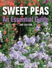 Sweet Peas An Essential Guide 2nd Ed