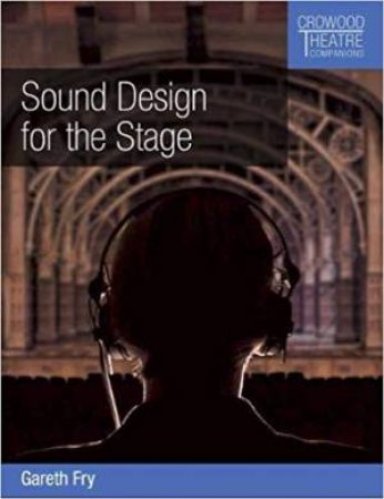 Sound Design For The Stage by Gareth Fry