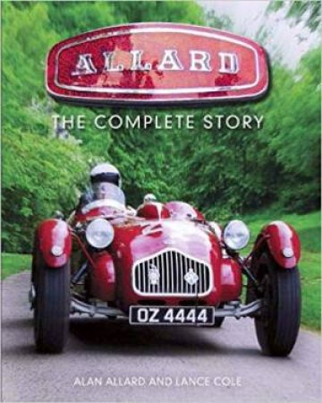 Allard: The Complete Story by Alan Allard & Lance Cole