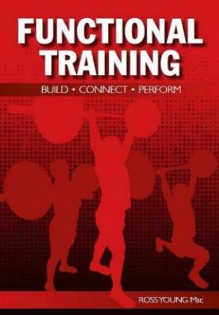Functional Training: Build, Connect, Training by Ross Young