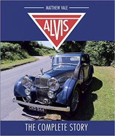 Alvis: The Complete Story by Matthew Vale