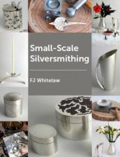 SmallScale Silversmithing