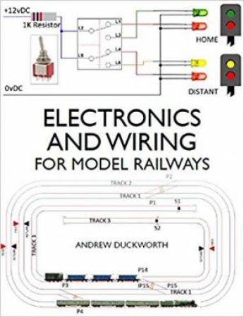 Electronics And Wiring For Model Railways by Andrew Duckworth