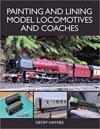 Painting And Lining Model Locomotives And Coaches by Geoff Haynes