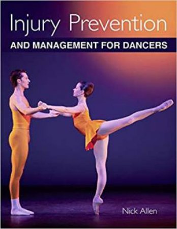 Injury Prevention And Management For Dancers by Nick Allen