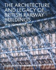 Architecture And Legacy Of British Railway Buildings 1820 To Present Day