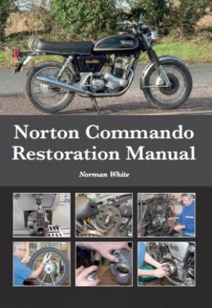 Norton Commando Restoration Manual by Norman White