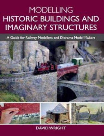 Modelling Historic Buildings And Imaginary Structures by David Wright