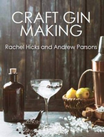 Craft Gin Making by Rachel Hicks & Andrew Parsons