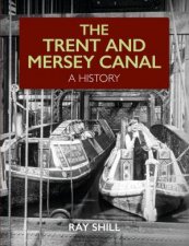 The Trent And Mersey Canal A History