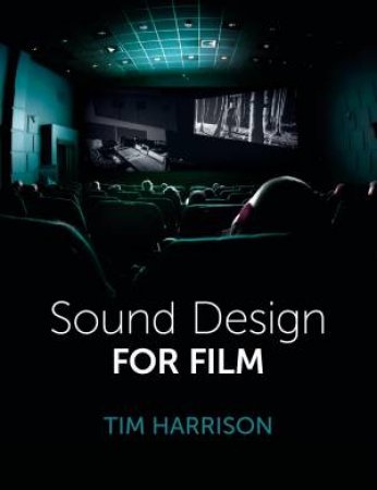 Sound Design For Film by Tim Harrison