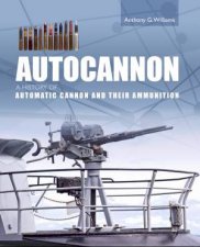 Autocannon A History Of Automatic Cannon And Ammunition