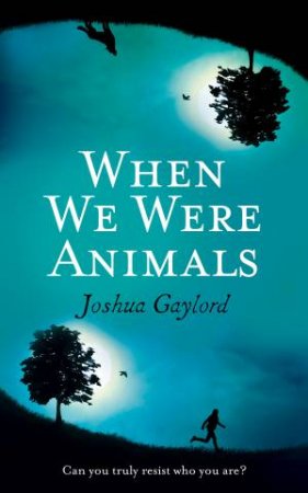 When We Were Animals by Joshua Gaylord