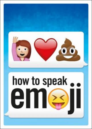 How to Speak Emoji by Fred Benenson