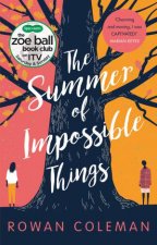 The Summer of Impossible Things An uplifting emotional story as seen on ITV in the Zoe Ball Book Club