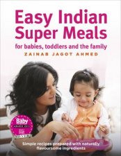 Easy Indian Super Meals For Babies Toddlers And The family Updated Edition
