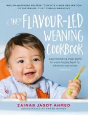 The Flavourled Weaning Cookbook Easy Recipes  Meal Plans To Wean Happy Healthy Adventurous Eaters