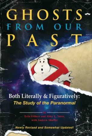 Ghosts from Our Past: Both Literally and Figuratively by Erin Gilbert, Abby Yates & Andrew Shaffer