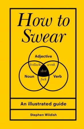 How To Swear by Stephen Wildish
