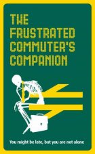 The Frustrated Commuters Companion A Survival Guide For The Bored And Desperate