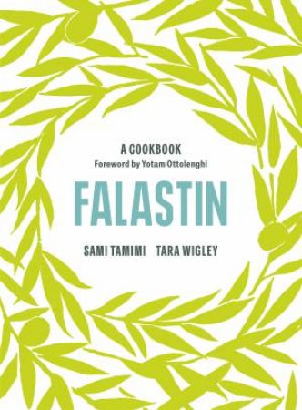 Falastin: A Cookbook by Sami Tamimi and Tara Wigley