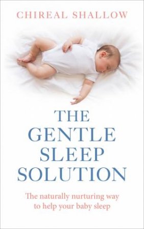 The Gentle Sleep Solution by Chireal Shallow