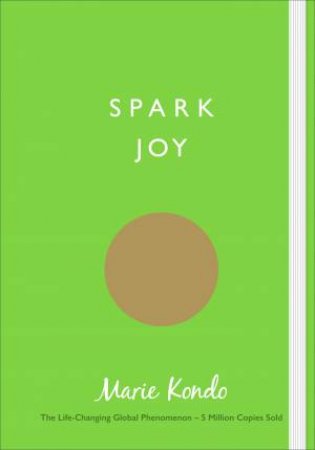 Spark Joy: An Illustrated Guide To The Japanese Art Of Tidying by Marie Kondo