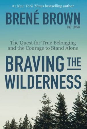 Braving the Wilderness by Brene Brown