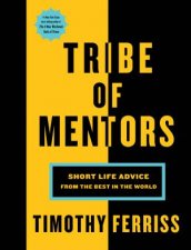 Tribe Of Mentors Short Life Advice From The Best In The World