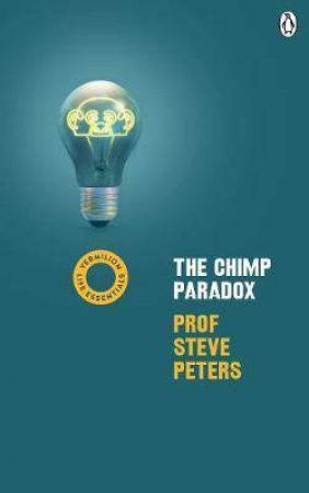 The Chimp Paradox: The Acclaimed Mind Management Programme to Help You Achieve Success, Confidence and Happiness by Steve Peters