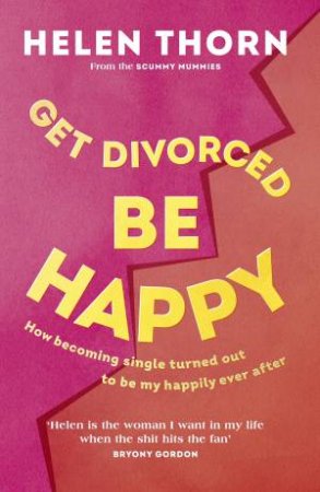 Get Divorced, Be Happy by Helen Thorn