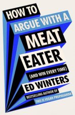 How to Argue With a Meat Eater And Win Every Time