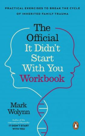It Didn't Start With You Workbook by Mark Wolynn