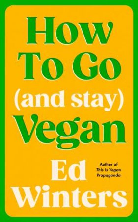 How to Go (and Stay) Vegan by Ed Winters