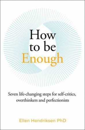 How to be Enough by Ellen Hendriksen