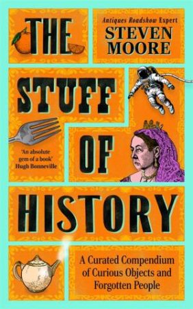 The Stuff of History by Steven Moore