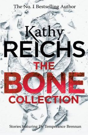 The Bone Collection by Kathy Reichs