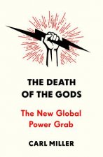 The Death Of The Gods The New Global Power Grab