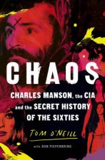 Chaos Charles Manson the CIA and the Secret History of the Sixties