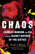 Chaos Charles Manson The CIA And The Secret History Of The Sixties