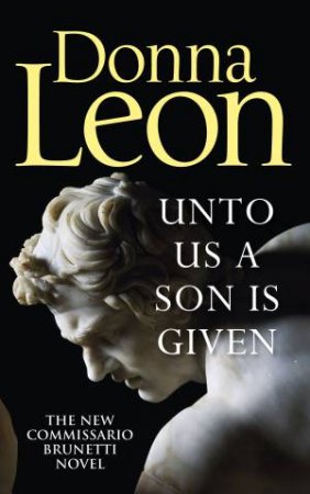Unto Us A Son Is Given by Donna Leon