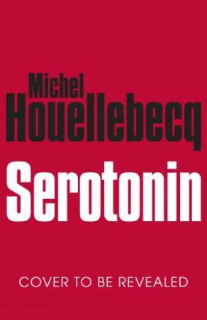 Serotonin by Michel Houellebecq