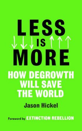 Less Is More by Jason Hickel