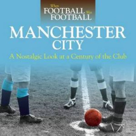 When Football Was Football: Manchester City