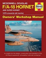 McDonnell Douglas FA18 Hornet And Super Hornet Owners Workshop Manual